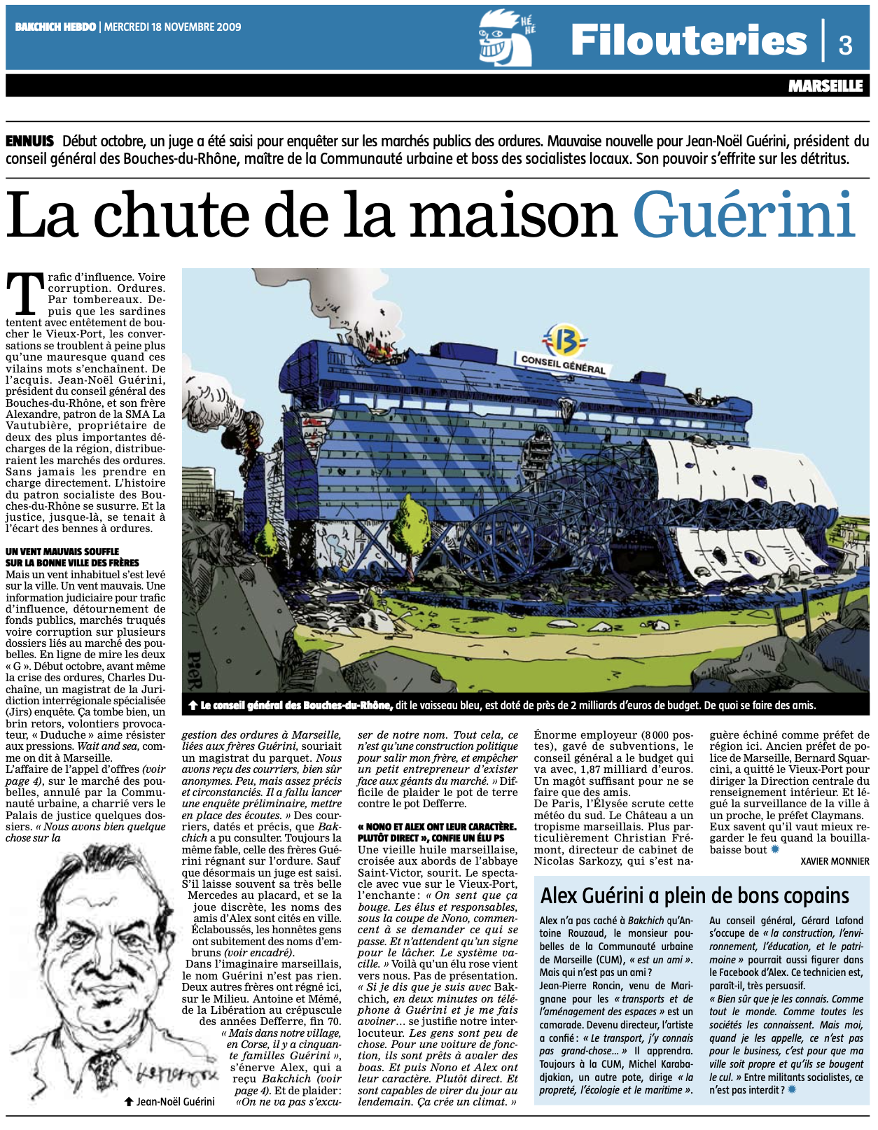 Le 18 novembre 2009, révélée dans Bakchich, l’affaire Guérini fait irruption sur la place publique. Elle va obséder Marseille jusqu’à aujourd’hui...
