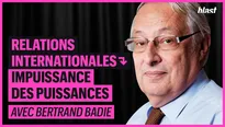 Relations internationales : impuissances des puissances avec Bertrand Badie