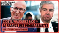 Ciotti, Wauquiez & Co : la France des vrais assistés 