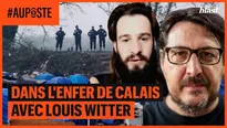 Dans l'enfer de Calais avec Louis Witter