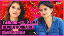 L'amour : une arme révolutionnaire avec Victoire Tuaillon