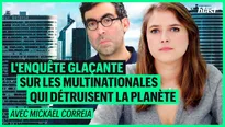L'enquête glacante sur les multinationales qui détruisent la planète avec Mickaël Correia