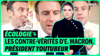Écologie : les contre-vérités d'E.Macron, président Youtubeur