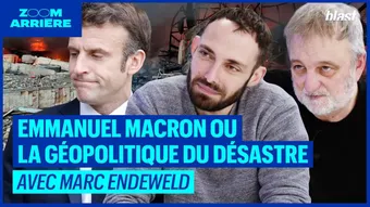 Emmanuel Macron ou la géopolitique du désastre avec Marc Endeweld