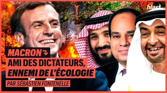 Macron, ami des dictateurs, ennemi de l'écologie