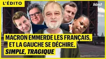 Macron emmerde les Français, et la gauche se déchire. Simple, tragique. 