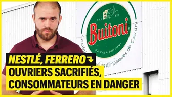 Nestlé, Ferrero: ouvriers sacrifiés, consommateurs en danger