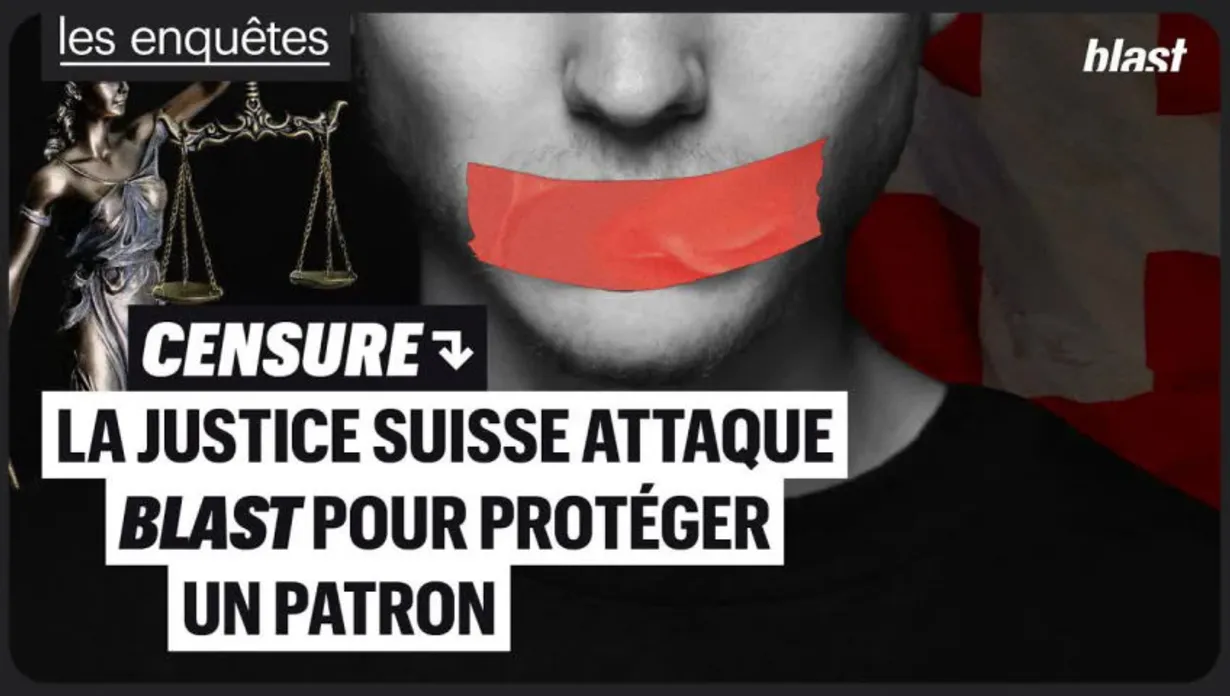 Censure : la justice suisse attaque Blast pour protéger un patron