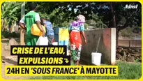 Crise de l'eau, expulsions : 24h en "sous France" à Mayotte 