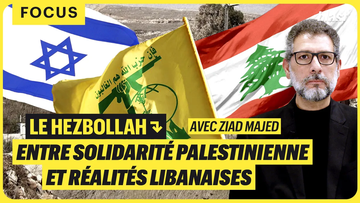 LE HEZBOLLAH, ENTRE SOLIDARITÉ PALESTINIENNE ET RÉALITÉS LIBANAISES