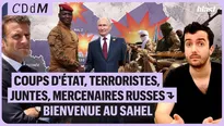 Coups d'État, terroristes, juntes, mercenaires russes : bienvenu au Sahel