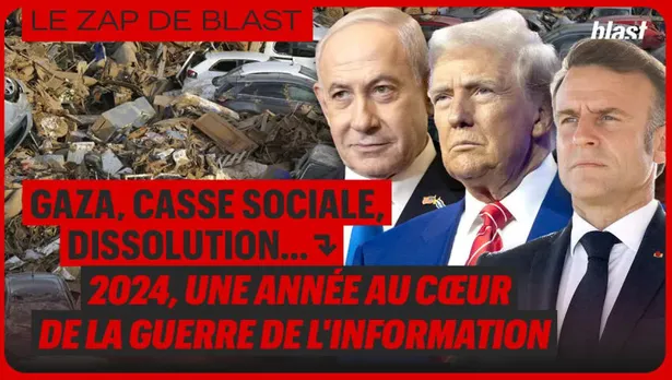 Gaza, casse sociale, dissolution etc. : Une année au cœur de la guerre de l'information