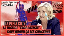 Le Pen & Cie : La justice « trop laxiste », sauf quand ça les concerne