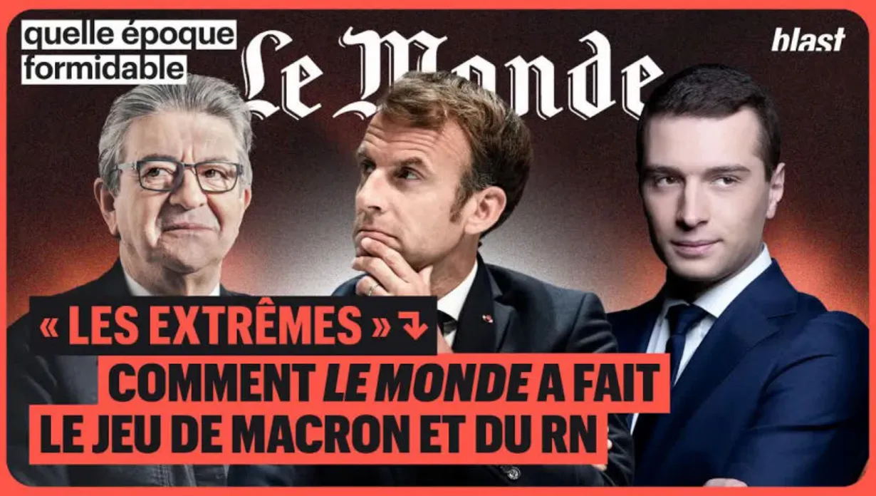 « Les extrêmes » : Comment Le Monde a fait le jeu de Macron et du RN