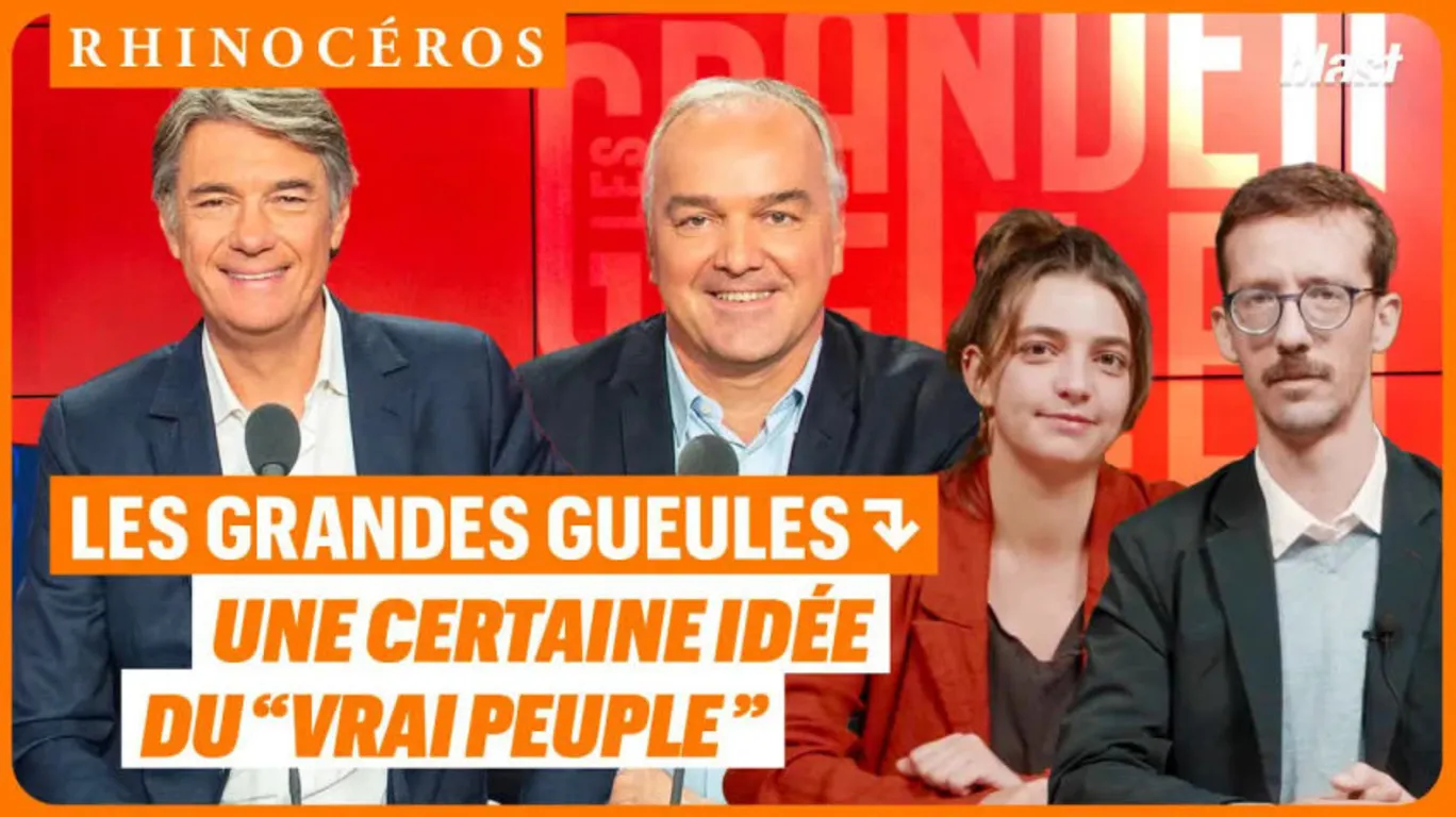 🦏 Les grandes gueules : une certaine idée du « vrai peuple »