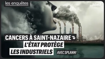 Cancers à Saint-Nazaire : L'État protège les industriels