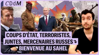 Coups d'État, terroristes, juntes, mercenaires russes : bienvenu au Sahel