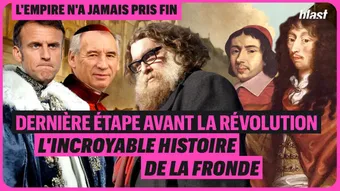 Dernière étape avant la Révolution : l'incroyable histoire de la Fronde