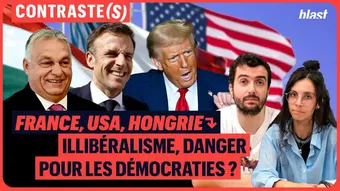 France, USA, Hongrie : Illibéralisme, danger pour les démocraties