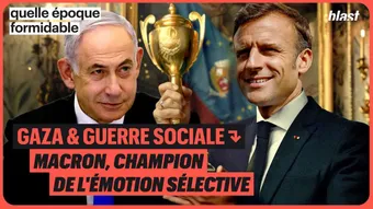 Gaza et guerre sociale : Macron, champion de l'émotion sélective