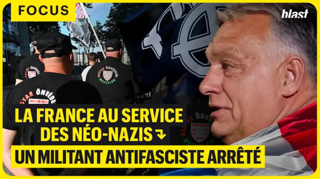 La France au service des néo-nazis Hongrois : un militant antifasciste arrêté