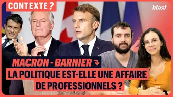 Macron - Barnier : La politique est-elle une affaire de profesionnels ?