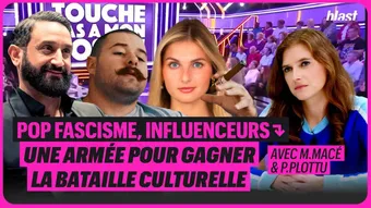 Pop fascisme : une armée d'influenceurs pour gagner la bataille culturelle