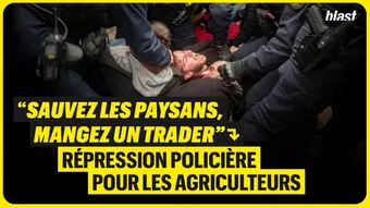 « Sauvez les paysans, mangez un trader » : Répression policière pour les agriculteurs