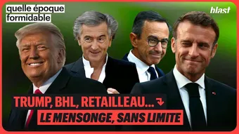 Trump, BHL, Retailleau : Le mensonge sans limite