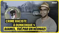 Crime raciste à Dunkerque : Djamel, tué par un néonazi