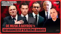 De Musk à Bayrou, 50 nuances d'extrême droite