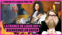 La France de Louis XIV : bienvenue en enfer