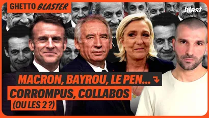 Macron, Bayrou, Le Pen, etc. : corrompus, collabos (ou les 2 ?)