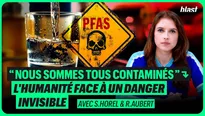 « Nous sommes tous contaminés ». PFAS : L'humanité face à un danger inédit et invisible