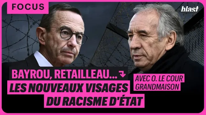 Bayrou, Retailleau, etc. : Les nouveaux visages du racisme d'État