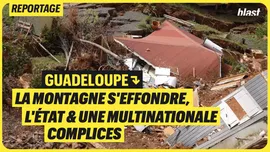 Guadeloupe : la montagne s'effondre, l'État et une multinationale complices