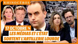 🦏 17 octobre : les médias et l'État sortent l’artillerie lourde