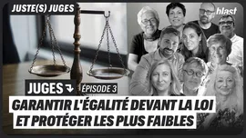 Juges : garantir l'égalité devant la loi et protéger les plus faibles