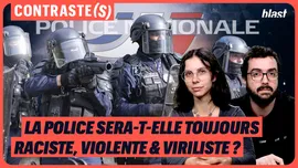 La police sera-t-elle toujours raciste, violente et viriliste ?