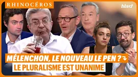 🦏 Mélenchon, le nouveau Le Pen ? Le pluralisme est unanime