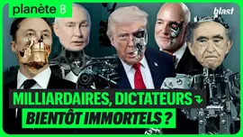 Milliardaires, dictateurs : bientôt immortels ?